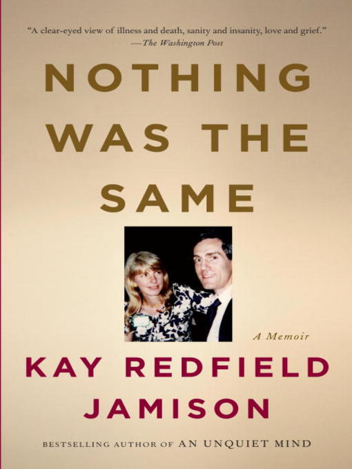 Title details for Nothing Was the Same by Kay Redfield Jamison - Available